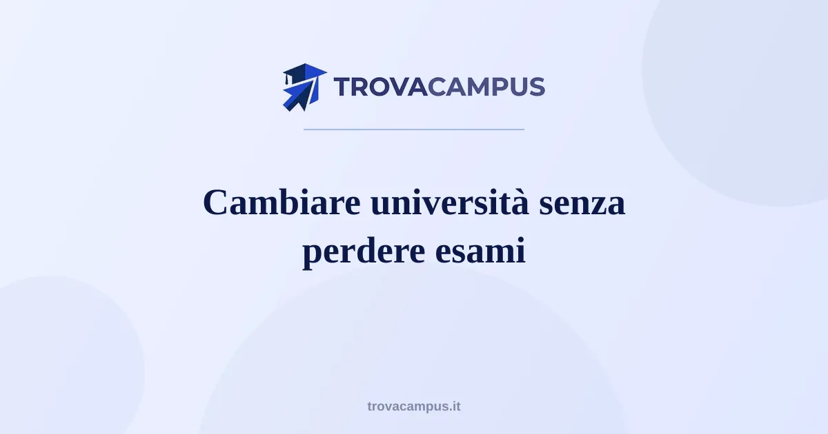 Cambiare università senza perdere esami: trasferimento e riconoscimento CFU