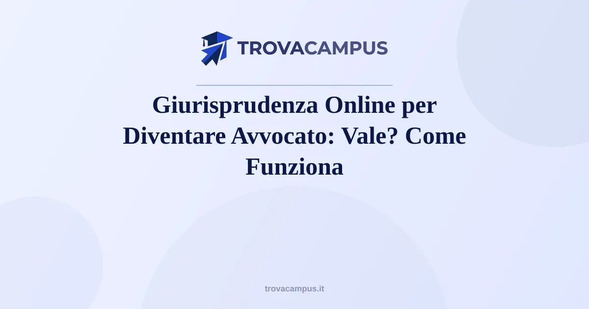 Giurisprudenza Online per Diventare Avvocato: Vale? Come Funziona (2026)