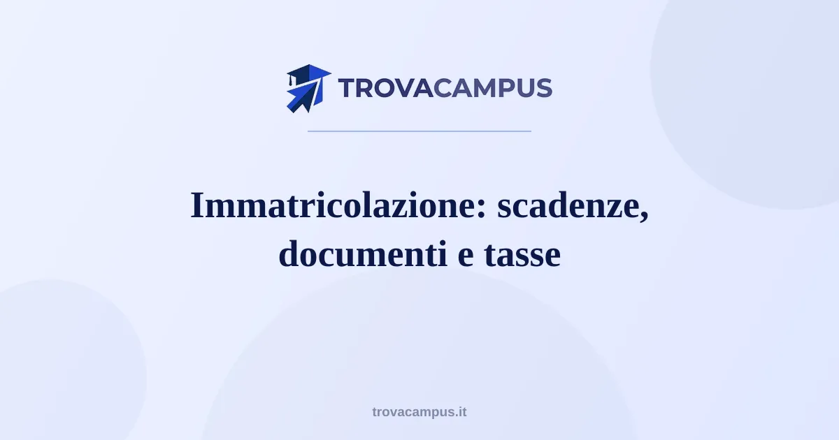 Immatricolazione all’università: scadenze, documenti e tasse