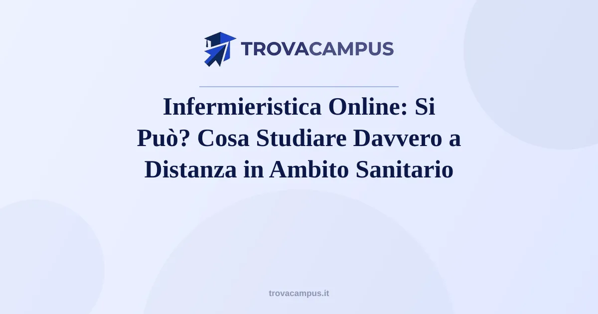 Infermieristica Online: Si Può? Cosa Studiare Davvero a Distanza in Ambito Sanitario (2026)