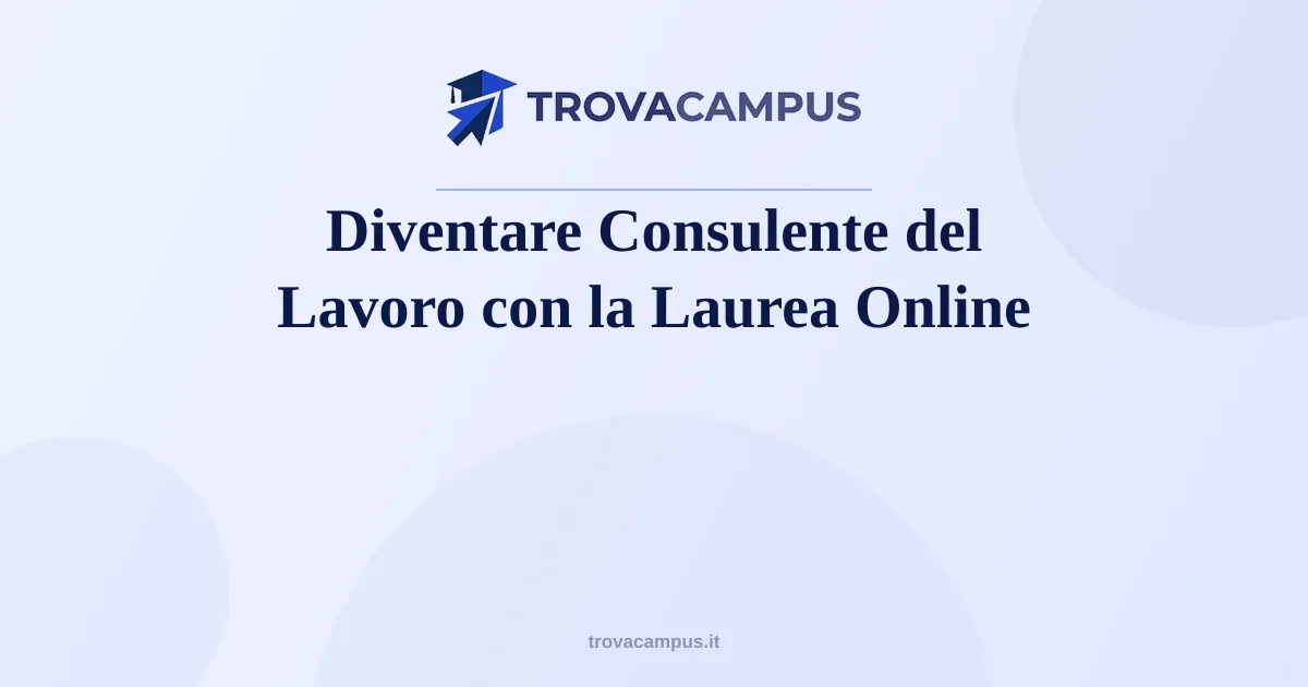 Diventare Consulente del Lavoro con la Laurea Online (2026)