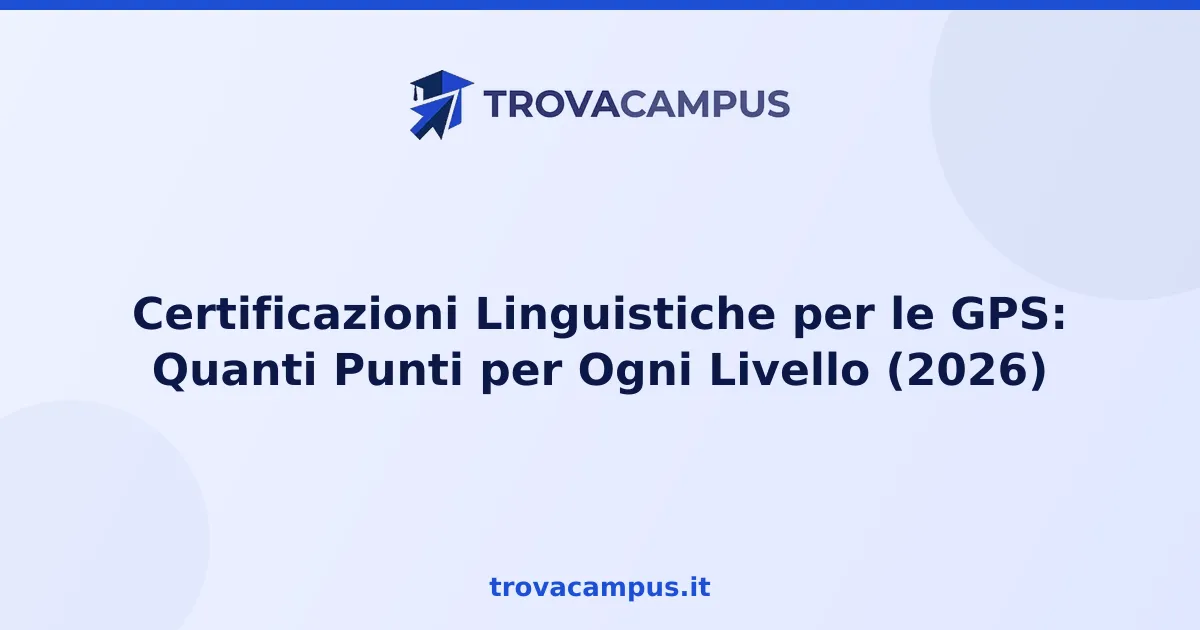 Certificazioni Linguistiche per le GPS: Quanti Punti per Ogni Livello (2026)