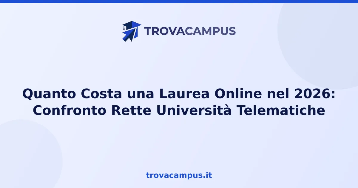 Quanto Costa una Laurea Online nel 2026: Confronto Rette Università Telematiche