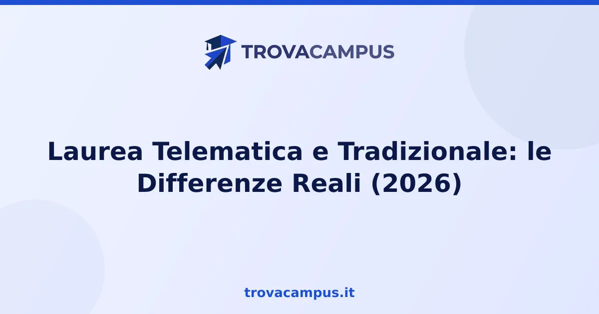 Laurea Telematica e Tradizionale: le Differenze Reali (2026)