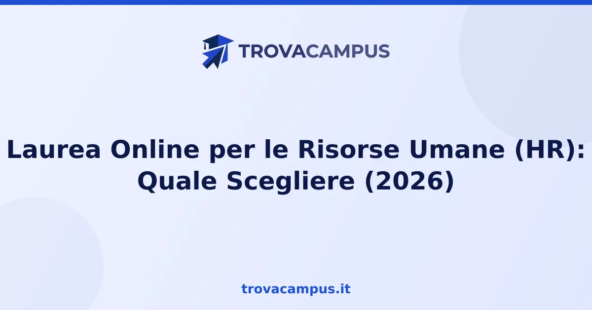 Laurea Online per le Risorse Umane (HR): Quale Scegliere (2026)