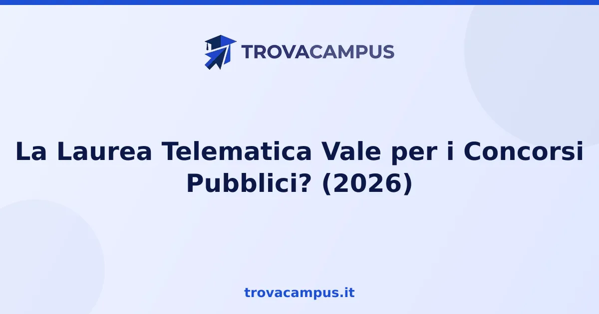 La Laurea Telematica Vale per i Concorsi Pubblici? (2026)