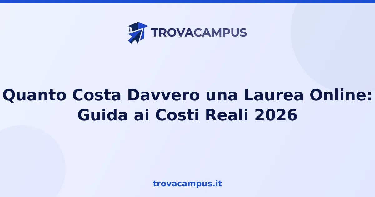 Quanto Costa Davvero una Laurea Online: Guida ai Costi Reali 2026