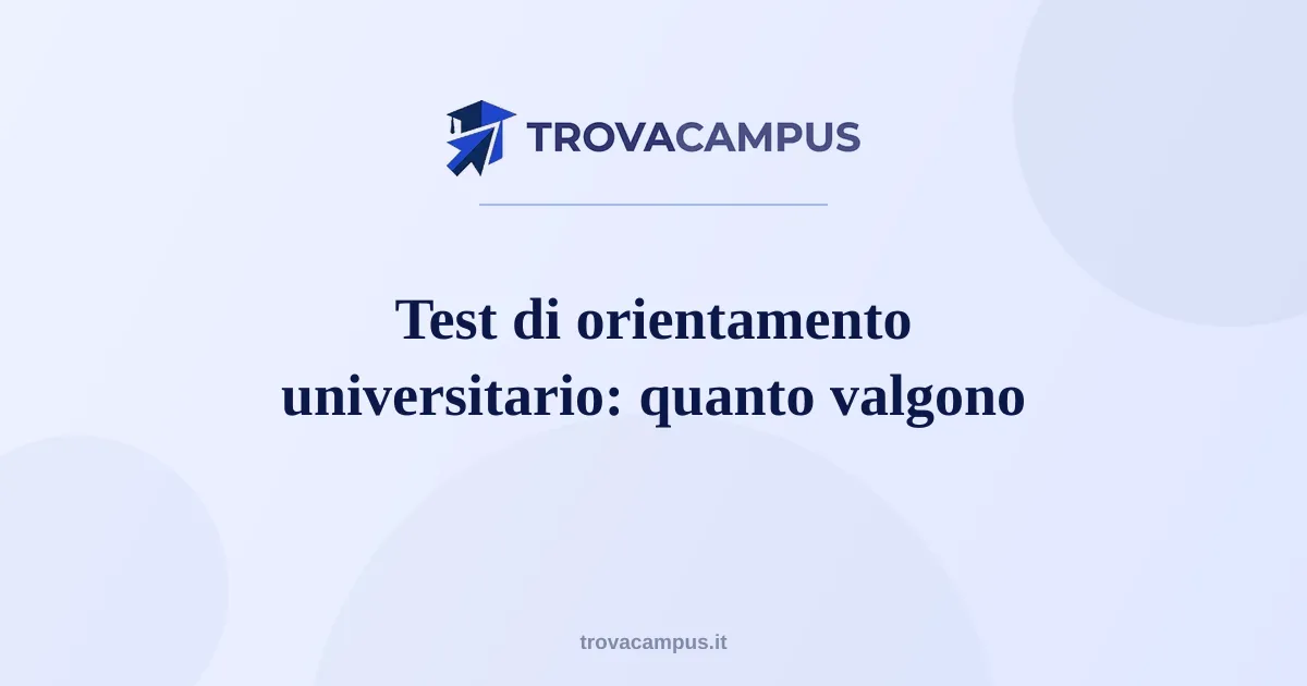 Test di orientamento universitario: quali fare e quanto valgono